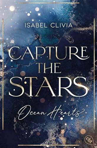 Ocean Hearts – Capture the Stars: Must Read: Der Auftakt zur glamourösen New-Adult-Trilogie auf dem Luxuskreuzer Ocean Heart (Die Ocean-Hearts-Reihe 1)