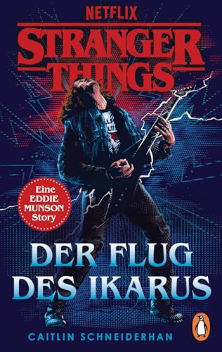 Stranger Things: Der Flug des Ikarus: Eine EDDIE MUNSON Story. OFFIZIELLE DEUTSCHE AUSGABE (Die offiziellen Stranger-Things-Romane 3)