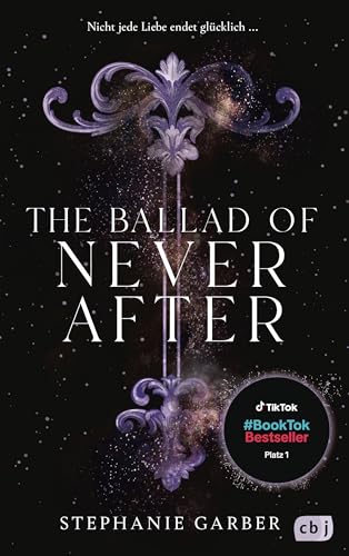 The Ballad of Never After: Der zweite Band der romantischen Fantasy-Bestsellerserie.TikTok made me buy it. (Die Once-Upon-A-Broken-Heart-Reihe 2)
