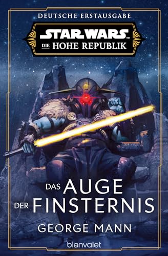 Star Wars™ Die Hohe Republik - Das Auge der Finsternis: Deutsche Erstausgabe (Die Hohe Republik – Phase 3 1)