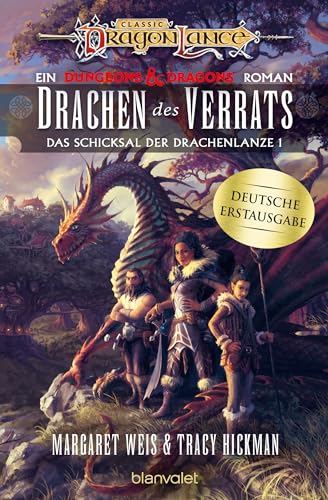 Drachen des Verrats: Roman - Ein brandneuer Roman der legendären Drachenlanze-Serie – erstmals auf Deutsch (Das Schicksal der Drachenlanze 1)