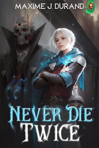 Never Die Twice: A LitRPG Necromancer Story