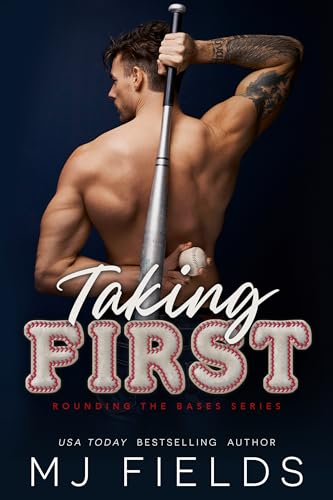 Taking First: A second chance, small town, sports romance (Rounding The Bases)