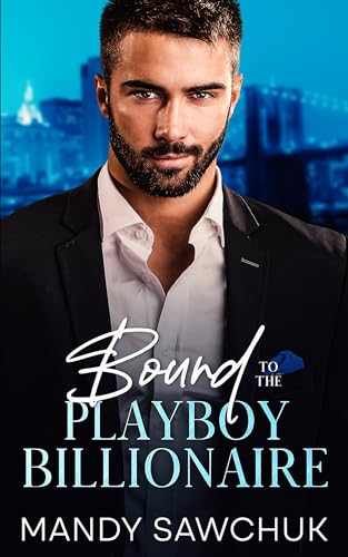 Bound To The Playboy Billionaire: A Fake Engagement, Opposites Attract Romance (BOOK 1)