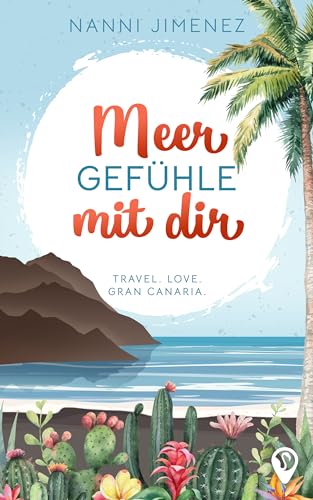 Meer Gefühle mit dir: Ein gefühlvoller Liebesroman auf Gran Canaria