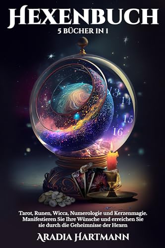Hexenbuch: 5 Bücher in 1 - Tarot, Numerologie, Runen, Wicca und Kerzenmagie. Manifestieren Sie Ihre Wünsche und erreichen Sie sie durch die Geheimnisse der Hexen (Die Bibliothek der Esoterik)