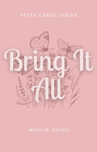 Bring It All: Aster Creek Series
