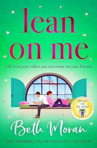 Lean On Me: An unforgettable, emotional read from NUMBER ONE BESTSELLER Beth Moran