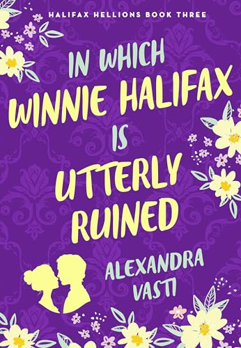 In Which Winnie Halifax Is Utterly Ruined (Halifax Hellions Book 3)