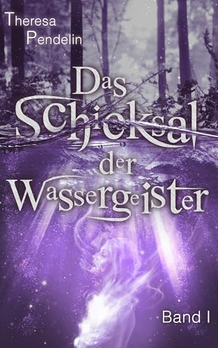 Das Schicksal der Wassergeister: Band 1