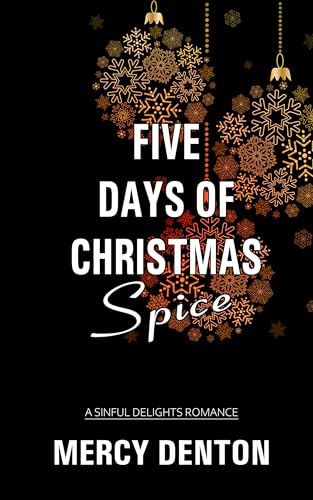 Five Days of Christmas Spice (Sinful Delights Book 1)