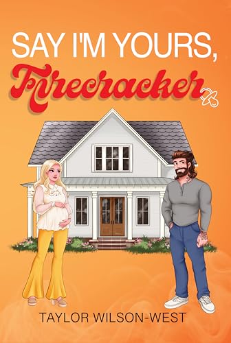 Say I'm Yours, Firecracker (Say Standalones Book 2)