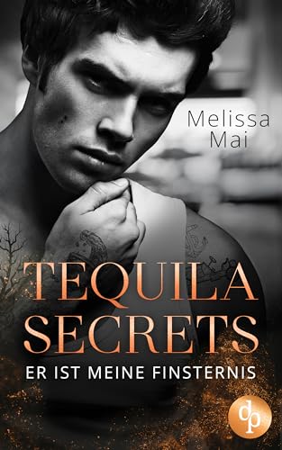 Tequila Secrets: Er ist meine Finsternis (Dark Hours-Reihe 2)