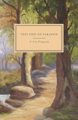 THIS SIDE OF PARADISE by F. Scott Fitzgerald: Original Text - Complete Edition