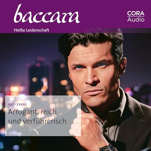 Arrogant, reich und verführerisch: Baccara 2134