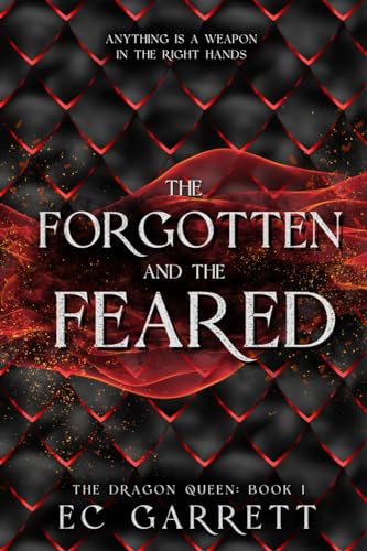 The Forgotten and The Feared: The Dragon Queen, Book 1