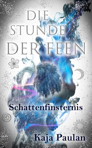 Die Stunde der Feen: Schattenfinsternis: märchenhafte Fantasy in der magischen Welt der Götter und Feen