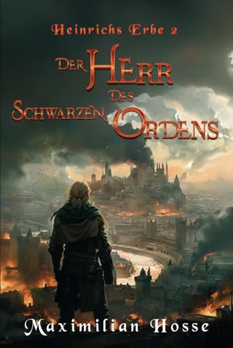 Der Herr des schwarzen Ordens: Heinrichs Erbe 2 - Die fesselnde Fortsetzung der Trilogie | Spannende Fantasy aus Deutschland