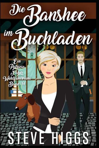 Eine Banshee im Buchladen: Ein Patricia Fisher Wohlfühlkrimi Buch 14 (Die Wohlfühl-Krimis von Patricia Fisher, Band 14)