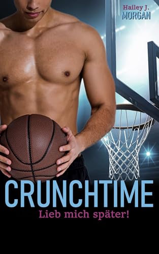 Crunchtime : Lieb mich später! (New York - Basketball- Love 1)