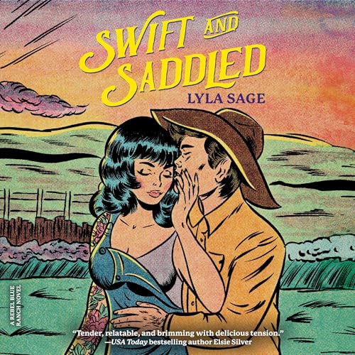 Swift and Saddled: A Rebel Blue Ranch Novel
