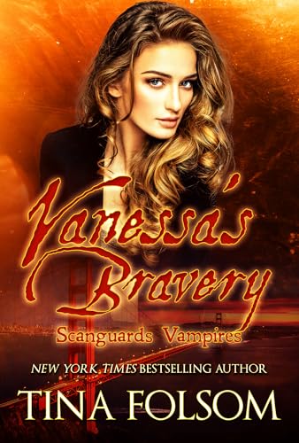 Vanessa's Bravery: Scanguards Hybrids #6 (Scanguards Vampires Book 18)