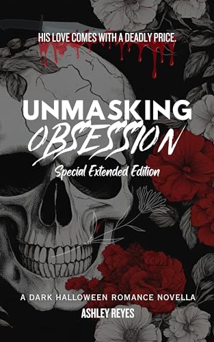 Unmasking Obsession: A Horror Romance Novella (Special Extended Edition)