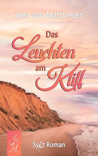 Das Leuchten am Kliff (Schicksal, Sylt & Liebe 3)