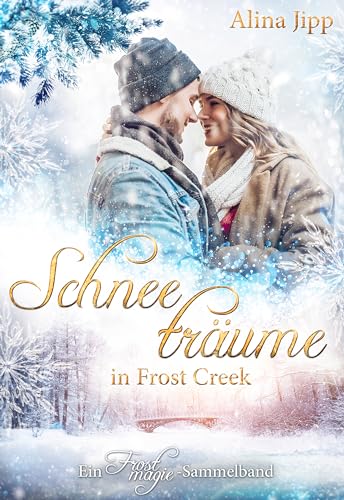 Schneeträume in Frost Creek: Ein Frostmagie Sammelband