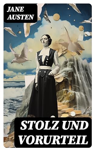 Stolz und Vorurteil: Der beliebteste Liebesroman der Weltliteratur