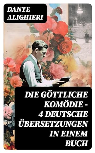 Die Göttliche Komödie - 4 deutsche Übersetzungen in einem Buch