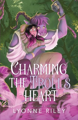 Charming the Troll's Heart (Trollkin Lovers, Band 4)