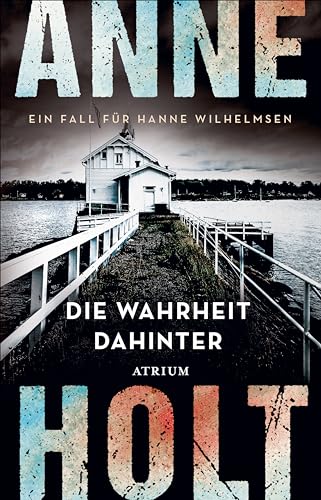 Die Wahrheit dahinter: Ein Fall für Hanne Wilhelmsen (Hanne-Wilhelmsen-Reihe 7)