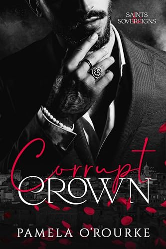 Corrupt Crown: A Dark Mafia Captive Romance (Saints & Sovereigns Book 1)