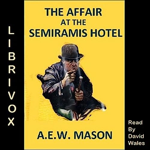 Affair at the Semiramis Hotel, The by A. E. W. Mason