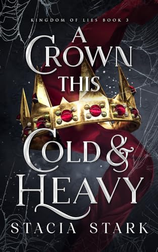 A Crown This Cold and Heavy (Kingdom of Lies, Band 3)