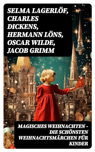 Magisches Weihnachten - Die schönsten Weihnachtsmärchen für Kinder
