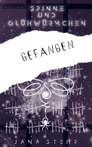 Spinne und Glühwürmchen: Romantische und zerreißende Dystopie: Gefangen (Spinne & Glühwürmchen Reihe 1)