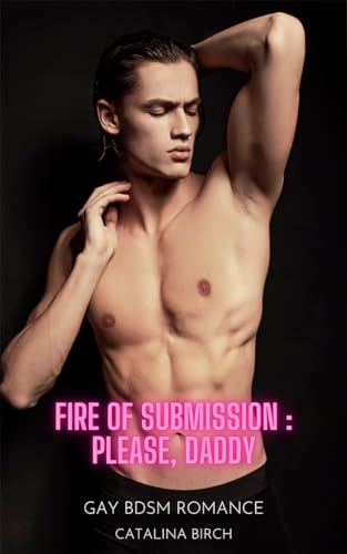 Fire of Submission - Please, Daddy: Gay BDSM Romance