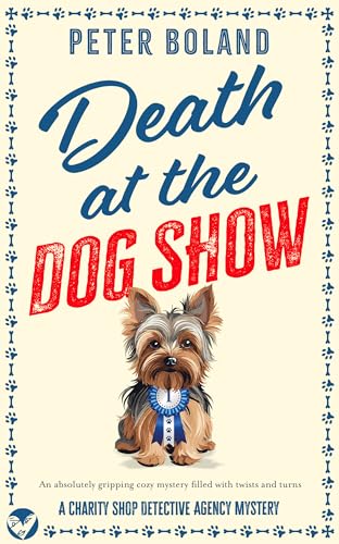 DEATH AT THE DOG SHOW an absolutely gripping cozy mystery filled with twists and turns (The Charity Shop Detective Agency Mysteries Book 3)