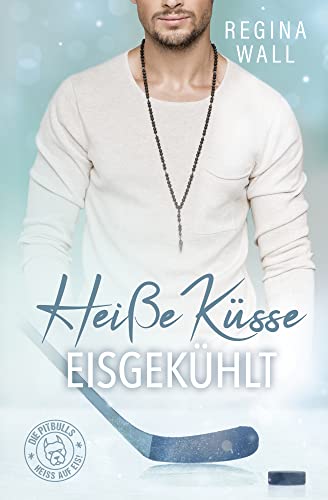 Heiße Küsse eisgekühlt (Die Pitbulls – heiß auf Eis! 2)