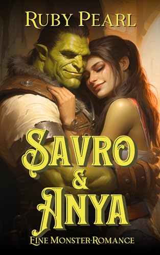 Savro und Anya: Eine Monster-Romance (Gefährtin des Monsters)