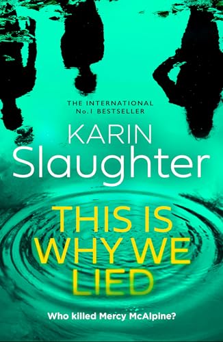 This is Why We Lied: The stunning new 2024 crime mystery suspense thriller from the No.1 Sunday Times bestselling author (The Will Trent Series, Book 12) (English Edition)