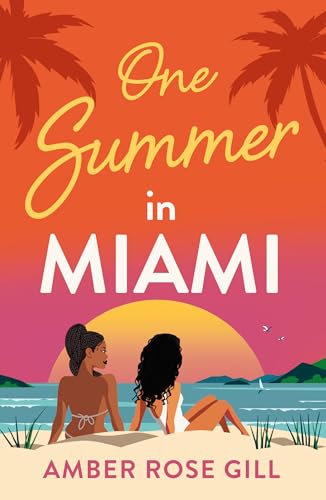 One Summer in Miami: A perfect enemies-to-lovers holiday romance by Love Island winner Amber Rose Gill to escape the 2025 winter!
