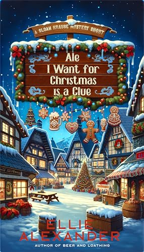 Ale I Want for Christmas is a Clue: A Sloan Krause Mystery (Book 6.6)
