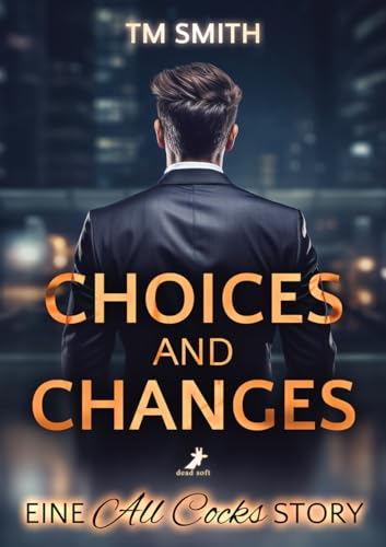 Choices and Changes: Eine All Cocks Story (All Cocks Storys 7)