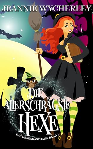Die allerschrägste Hexe: Das Hexengasthaus, Band 1