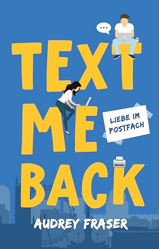 Text me back - Liebe im Postfach: Eine Enemies to Lovers Liebeskomödie