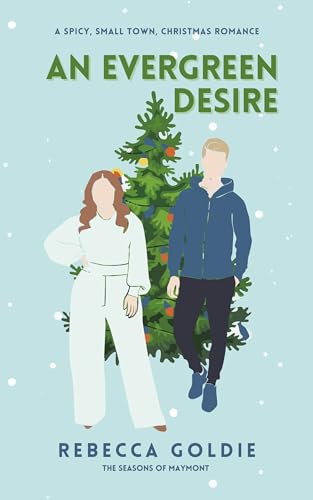 An Evergreen Desire: A Spicy Small Town Christmas Romance (The Seasons of Maymont)