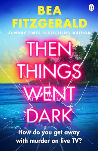 Then Things Went Dark: The thrilling adult crime debut from the Sunday Times bestselling author of Girl Goddess Queen